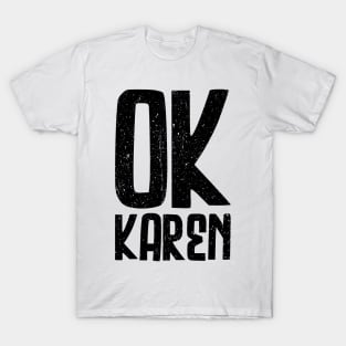 OK Karen - The Hilarious Meme Design T-Shirt